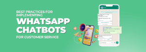 Best Practices for Implementing Whatsapp Chatbots for Customer Service